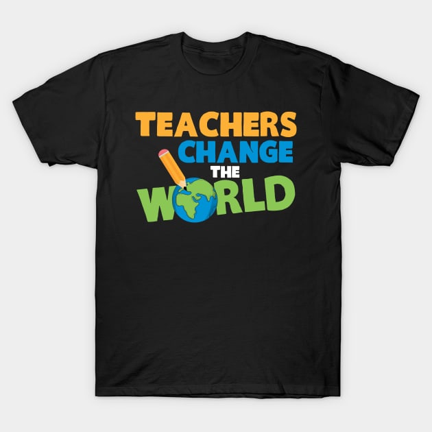 Teachers Change The World Funny T-Shirt by folidelarts